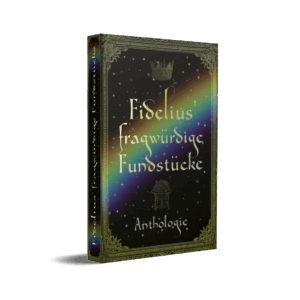 Fidelius' fragwürdige Fundstücke (Anthologie)